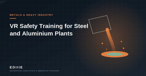 VR Safety Training for Steel and Aluminium Plants: Molten Metal, Zero Risk